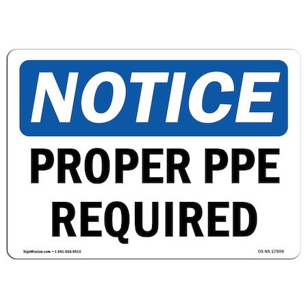 Signmission OSHA Notice Sign, Proper PPE Required, 14in X 10in Aluminum, 14" W, 10" H, Landscape OS-NS-A-1014-L-17898